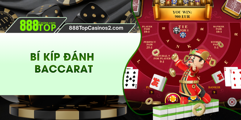 Bí Kíp Đánh Baccarat Hay Từ Chuyên Gia Tại 888TOP 